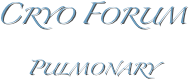 Cryo Forum
Pulmonary
